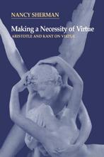 Making a Necessity of Virtue 9780521564878 Nancy Sherman, Verzenden, Nancy Sherman