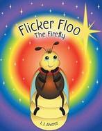Flicker Floo The Firefly.by Alvarez, J. New   ., Alvarez, I. J., Verzenden