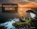 Photographers Guide To Drones 9781681981147 Colin Smith, Verzenden, Gelezen, Colin Smith
