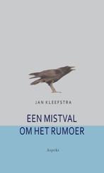 Een mistval om het rumoer 9789463381673 Jan Kleefstra, Verzenden, Gelezen, Jan Kleefstra
