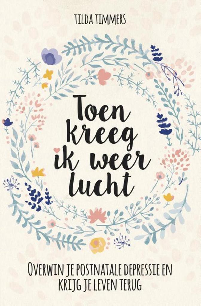 Toen kreeg ik weer lucht 9789491757457 Tilda Timmers, Boeken, Psychologie, Zo goed als nieuw, Verzenden