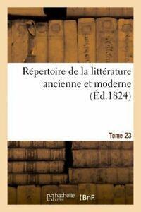 Repertoire de la litterature ancienne et moderne. T23., Livres, Livres Autre, Envoi