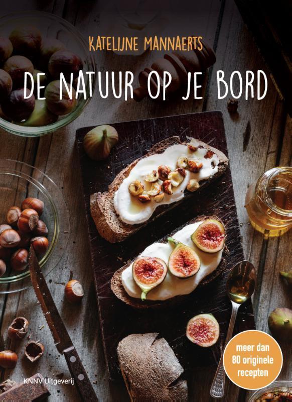 De natuur op je bord 9789050116558 Katelijne Mannaerts, Boeken, Kookboeken, Zo goed als nieuw, Verzenden