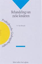 Behandeling van zieke kinderen / Praktijkreeks, Boeken, Psychologie, Verzenden, Gelezen, N. Van Broeck