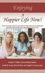 Enjoying A Happier Life Now: Practical learni. Collins, F.., Collins, Eureka F., Verzenden