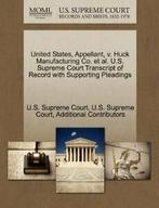 United States, Appellant, v. Huck Manufacturing. Court., Additional Contributors, Verzenden