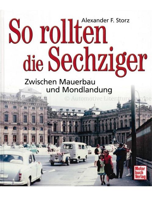SO ROLLTEN DIE SECHZIGER, ZWISCHEN MAUERBAU UND MONDLANDUNG, Livres, Autos | Livres