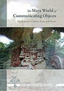 The Maya World of Communicating Objects: Quadri., Livres, Livres Autre, Envoi