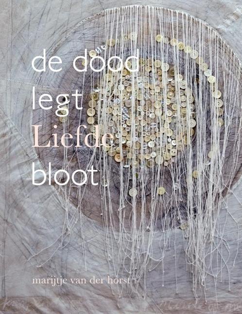 De dood legt liefde bloot 9789069639802, Boeken, Politiek en Maatschappij, Zo goed als nieuw, Verzenden