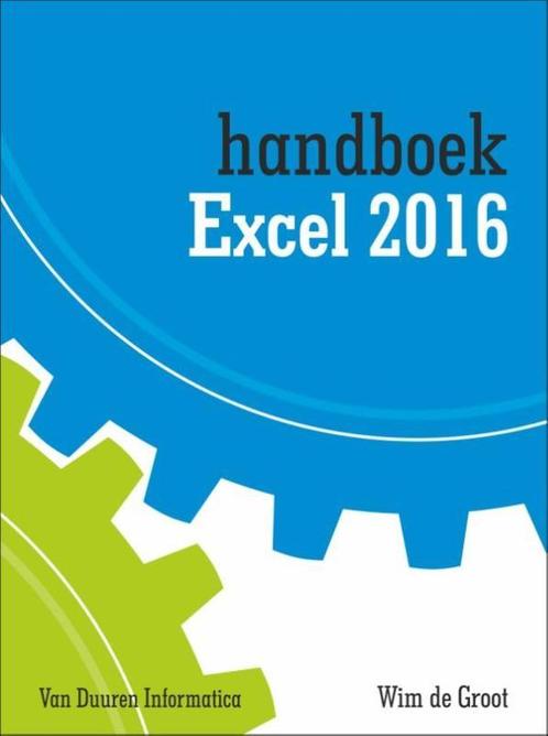 Handboek Excel 2016 9789059408487 Wim de Groot, Boeken, Informatica en Computer, Gelezen, Verzenden