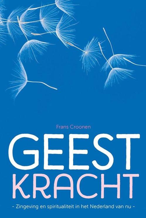 Geestkracht - Frans Croonen - 9789493198142 - Paperback, Boeken, Filosofie, Verzenden