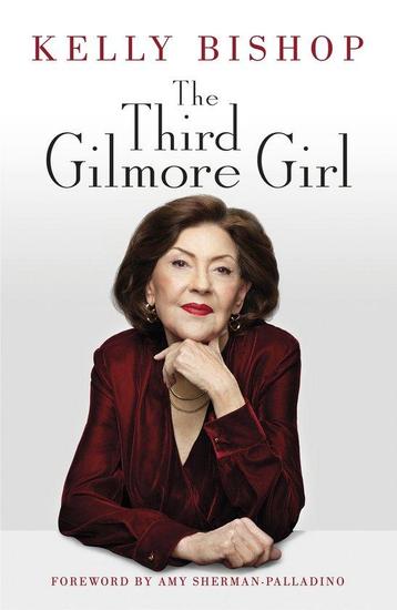 The Third Gilmore Girl 9781529944921 Kelly Bishop, Boeken, Verzenden, Gelezen, Kelly Bishop