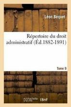 Repertoire du droit administratif. Tome 9 (Ed.1882-1891). L, BEQUET L, Verzenden