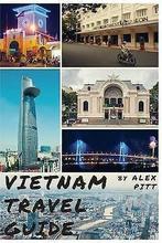 Vietnam Travel Guide: History of Vietnam, Typical Costs, Top, Alex Pitt, Verzenden
