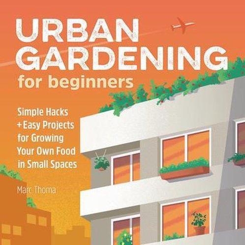Gardening for Beginners- Urban Gardening for Beginners, Boeken, Overige Boeken, Zo goed als nieuw, Verzenden
