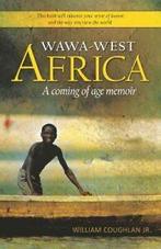 Wawa-West Africa: A Coming of Age Memoir. Coughlan, William, Coughlan Jr, William, Verzenden