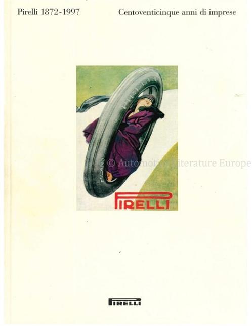 PIRELLI 1872 -1997, CENTOVENTICINQUE ANNI DI IMPRESE, Livres, Autos | Livres