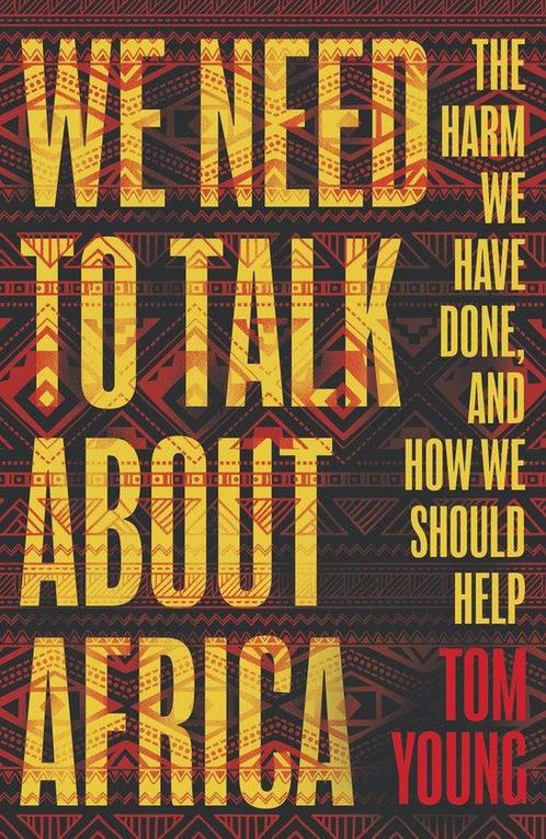 We Need to Talk About Africa 9781786074966 Tom Young, Boeken, Overige Boeken, Zo goed als nieuw, Verzenden