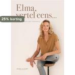 Elma, vertel eens / Vertel eens 9789083172330 Elma van Vliet, Verzenden, Elma van Vliet