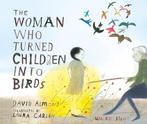 Walker Studio-The Woman Who Turned Children into Birds, Boeken, Verzenden, Zo goed als nieuw, David Almond