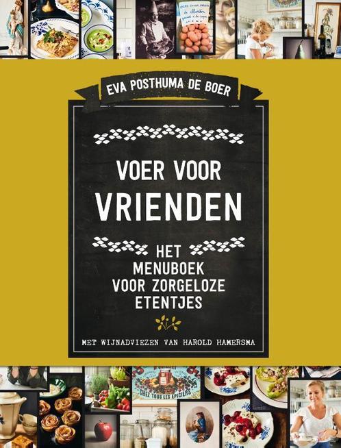 Voer voor vrienden 9789000358410 Eva Posthuma de Boer, Boeken, Kookboeken, Zo goed als nieuw, Verzenden