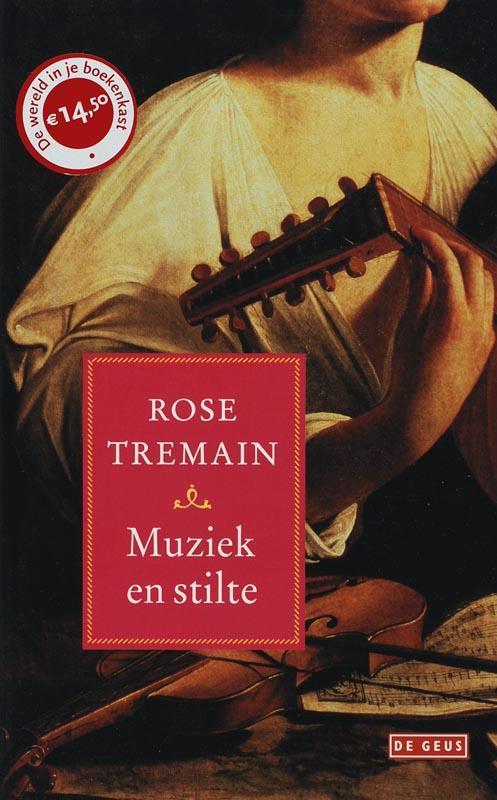 Muziek en stilte 9789044508215 Rose Tremain, Boeken, Romans, Gelezen, Verzenden