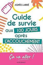 Guide de survie aux 100 jours après laccouchement  L..., Livres, Labbé, Agnès, Verzenden
