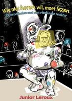 Wie niet horen wil, moet lezen 9789462665293 Junior Leroux, Verzenden, Zo goed als nieuw, Junior Leroux