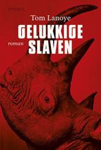 Gelukkige slaven 9789044628463 Tom Lanoye, Boeken, Verzenden, Zo goed als nieuw, Tom Lanoye