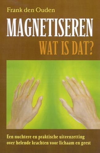 Magnetiseren - wat is dat? 9789063783860 F. den Ouden, Livres, Ésotérisme & Spiritualité, Envoi