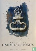 Colombani, Henri - Bordeaux - Histoires de Portes - 2013, Boeken, Kunst en Cultuur | Beeldend, Verzenden, Zo goed als nieuw, Overige onderwerpen