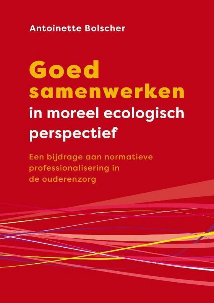 Goed samenwerken in moreel ecologisch perspectief, Boeken, Politiek en Maatschappij, Zo goed als nieuw, Verzenden