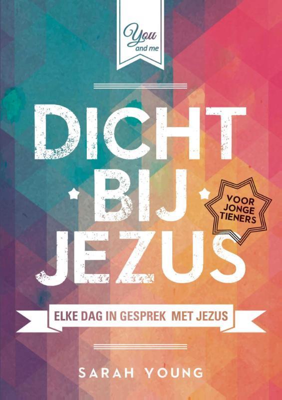 Dicht bij Jezus voor jonge tieners 9789059990371 Sarah Young, Boeken, Godsdienst en Theologie, Gelezen, Verzenden