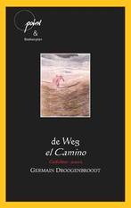 De Weg- El Camino / Point / S-8 9789490347154, Verzenden, Germain Droogenbroodt