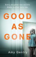 Good as Gone 9780008203177, Livres, Amy Gentry, Verzenden