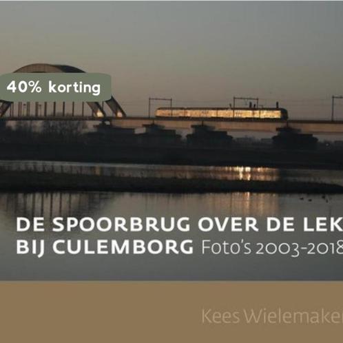 De spoorbrug over de Lek bij Culemborg 9789082849707, Boeken, Hobby en Vrije tijd, Zo goed als nieuw, Verzenden