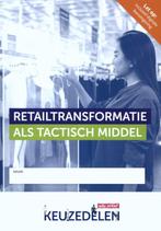Retailtransformatie als tactisch middel / Keuzedeel, Boeken, Schoolboeken, Verzenden, Gelezen