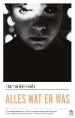 Alles wat er was 9789046705728 Hanna Bervoets, Verzenden, Zo goed als nieuw, Hanna Bervoets