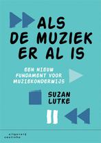 Als de muziek er al is 9789046907023 Suzan Lutke, Boeken, Verzenden, Gelezen, Suzan Lutke