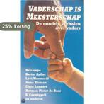 VADERSCHAP IS MEESTERSCHAP. DE MOOI 9789068060560 E, Verzenden, E