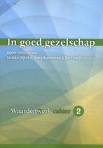 In goed gezelschap / Waardenwerk-cahier / 2 9789088509353, Verzenden, Zo goed als nieuw, Harry Kunneman