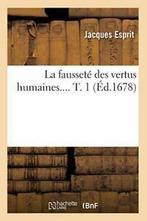 La faussete des vertus humaines. Tome 1 (Ed.1678). J   New., ESPRIT J, Zo goed als nieuw, Verzenden
