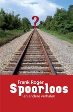 Spoorloos en andere verhalen 9789462664067, Frank Roger, Verzenden