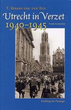 Utrecht In Verzet, 1940-1945 9789077030233, Boeken, Geschiedenis | Stad en Regio, T. Spaans-van der Bijl, Zo goed als nieuw, Verzenden