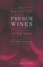 The Hachette Guide to French Wines 2004 9781840009088, Livres, Livre Hachette, Raintree Steck-Vaughn Publishers, Verzenden