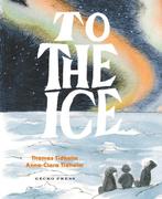 To the Ice 9781776575077 Thomas Tidholm, Verzenden, Zo goed als nieuw, Thomas Tidholm
