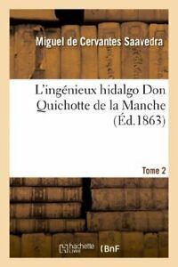 Lingenieux hidalgo Don Quichotte de la Manche.Tome 2. M, Livres, Livres Autre, Envoi