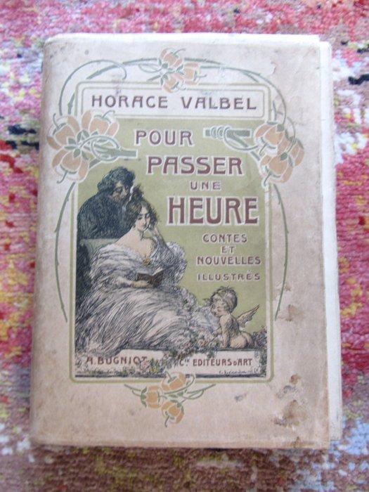 Signé ; Horace Valbel - Pour passer une heure [ex de tête, Antiek en Kunst, Antiek | Boeken en Manuscripten