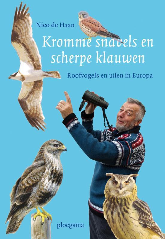 Kromme snavels en scherpe klauwen 9789021669908 Nico de Haan, Boeken, Hobby en Vrije tijd, Gelezen, Verzenden