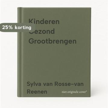 Kinderen Gezond Grootbrengen 9789020201680, Verzenden, Sylva van Rosse-van Reenen